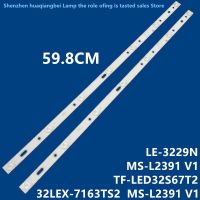 32inch FOR TF-LED32S67T2 32LEX-7163TS2 LE-3229N MS-L2391 V1 LED  3V  6V  59.8CM  100%NEW  LED backlight strip Electrical Circuitry Parts