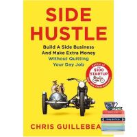 Must have kept Side Hustle : Build a Side Business and Make Extra Money - without Quitting Your Day Job หนังสือภาษาอังกฤษมือหนึ่ง