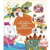it is only to be understood. ! How to Be a Childrens Book Illustrator : A Guide to Visual Storytelling [Paperback]