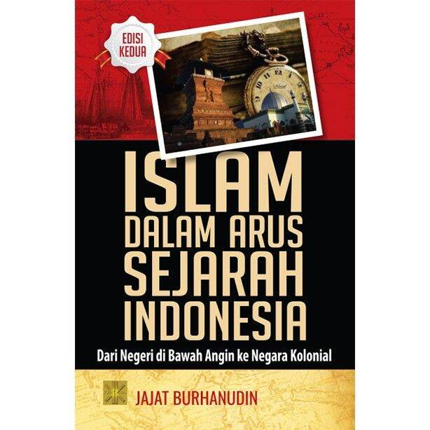 BUKU ISLAM DALAM ARUS SEJARAH INDONESIA DARI NEGERI DI BAWAH ANGIN KE ...