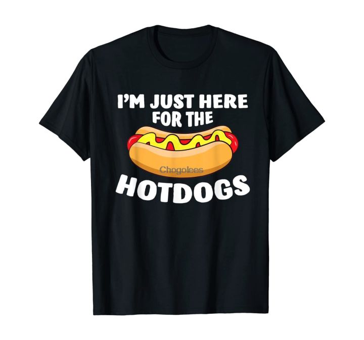 funny-hot-dog-lover-gift-im-just-here-for-the-hot-dogs-t-shirt