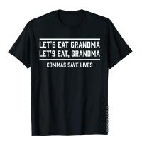 LetS Eat Grandma Commas Save Lives Funny T Shirt Fitted Youthful T Shirts Cotton Men Tops Shirts