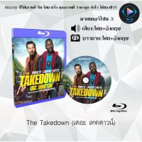 Bluray เรื่อง The Takedown (เดอะ เทคดาวน์) (เสียงไทย+เสียงอังกฤษ+บรรยายไทย)