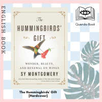 [Querida] หนังสือภาษาอังกฤษ The Hummingbirds Gift : Wonder, Beauty, and Renewal on Wings [Hardcover] by Sy Montgomery หนังสือนก แฮมมิ่งเบิร์ด