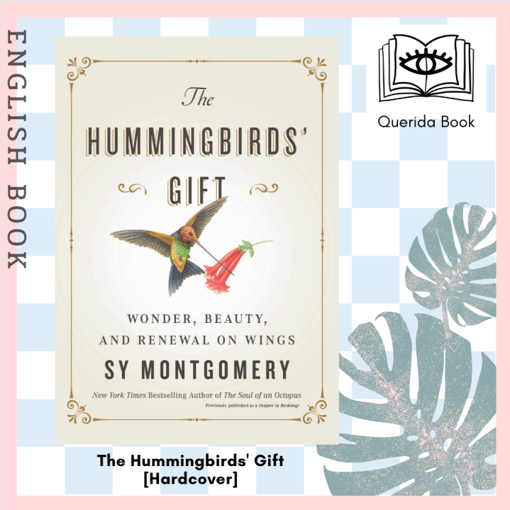 Querida] หนังสือภาษาอังกฤษ The Hummingbirds' Gift : Wonder, Beauty, And  Renewal On Wings [Hardcover] By Sy Montgomery หนังสือนก แฮมมิ่งเบิร์ด |  Lazada.Co.Th