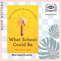 [Querida] What School Could Be: Insights and Inspiration from Teachers Across America by Ted Dintersmith