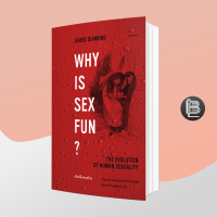 เซ็กซ์นั้นสนุกไฉน วิวัฒนาการด้านเพศวิถีของมนุษย์ : Why is Sex Fun? : The Evolution of Human Sexuali