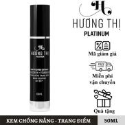 Kem chống nắng trang điểm HƯƠNG THỊ PLATINUM Mỹ phẩm chính hãng 30ml +