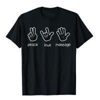 Peace Love เสื้อยืดนวดตลกอ้างของขวัญสำหรับนักบำบัดคลาสสิก Tees สำหรับผู้ชาย Graphic Cotton Top เสื้อยืด Casual