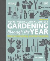 RHS Gardening through the Year : Month-by-month Planning Instructions and Inspiration [Hardcover]