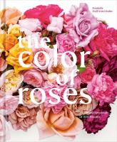 หนังสืออังกฤษใหม่ The Color of Roses : A Curated Spectrum of 300 Blooms [Hardcover]