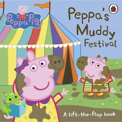 Right now ! หนังสือนิทานภาษาอังกฤษ Peppa Pig: Peppas Muddy Festival: A Lift-the-Flap Book