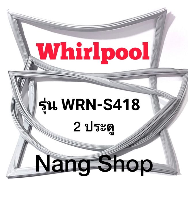 ขอบยางตู้เย็น-whirlpool-รุ่น-wrn-s418-2-ประตู