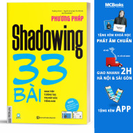 Phương Pháp Shadowing 33 Bài Giao Tiếp Tương Tác Trị Mất Gốc Tiếng Anh - Học Kèm App Online thumbnail