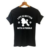 Life Is Better With A Poodle Harajuku T Shirt Funny T-shirt Women Clothing Casual Short Sleeve Tops Tees