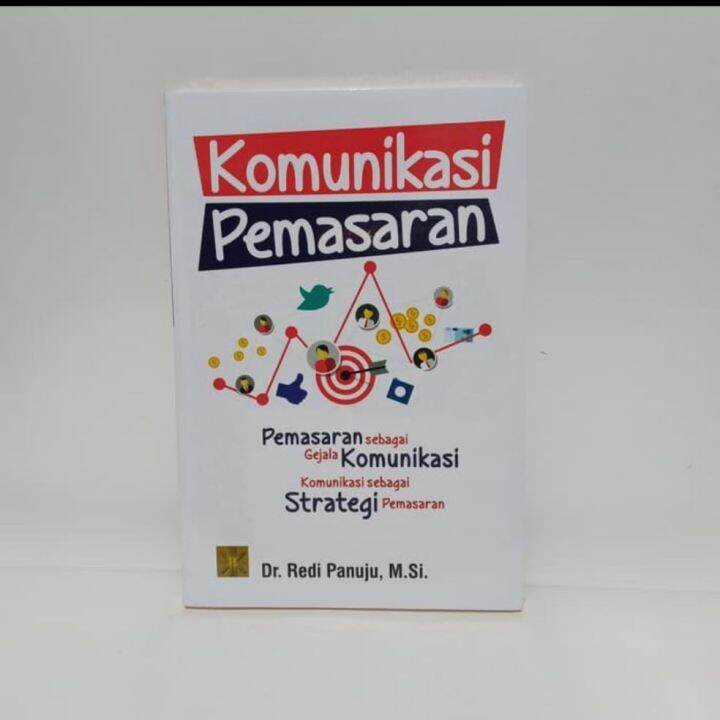 BUKU KOMUNIKASI PEMASARAN : PEMASARAN SEBAGAI GEJALA KOMUNIKASI ...