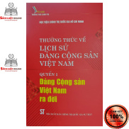 Sách - Thường thức về lịch sử Đảng Cộng Sản Việt Nam Quyển 1 Đảng Cộng Sản