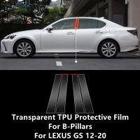 สำหรับ LEXUS GS 12-20 B-Pillars โปร่งใส TPU ป้องกันฟิล์ม Anti-Scratch Repair ฟิล์มอุปกรณ์เสริม Refit