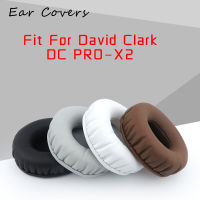 Ear Covers Earpads สำหรับ David Clark DC PRO-X2หูฟังเปลี่ยนแผ่นรองหูฟัง