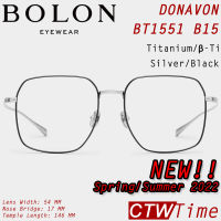 SS22 BOLON กรอบแว่นสายตา รุ่น Donavon BT1551 B15 [ฺTitanium/β-Ti]