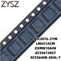 1PCS  SOP8-MIC2076-2YM LM431ACM ZXMN10A08 AT25672RCT AT25640B-SSHL-T Electronic components