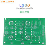 ZEROZONE ไฮไฟ LS60สมดุล6DJ8 12AU7หลอด Preamplifier เปลือย PCB