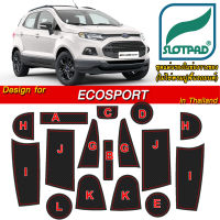 SLOTPAD ยางรองหลุม FORD ECOSPORT ออกแบบเองจากรถเมืองไทยพวงมาลัยขวา ตรงรุ่นรถเมืองไทยโดยเฉพาะ แผ่นรองหลุม รองช่องวางแก้ว ยางรองแก้ว รองช่องวาง