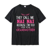 MotherS Day Gifts Call Nai-Nai Cause Too Cool To Be Grandma T-Shirt Casual T Shirt Cotton Male T Shirt Casual Cute