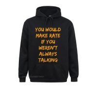 You Would Make Rate If You Werent Always Talking T-Shirt Sweatshirts For Men Newest Labor Day Long Sleeve Sweatshirts Clothes Size Xxs-4Xl