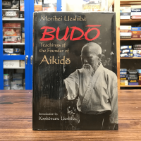 Budo Teachings of Aikido - Morihei Ueshiba