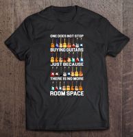 One Does Not Stop Buying Guitars Just Because There Is No More Room Space Guitar Collection T Shirt Sport Mens