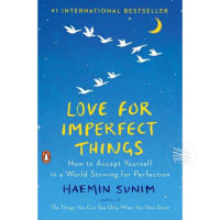 LOVE FOR IMPERFECT THINGS: HOW TO ACCEPT YOURSELF IN A WORLD STRIVING FOR PERFEC