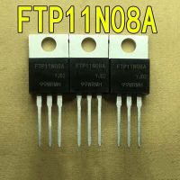 10ชิ้น/ล็อต Ftp11n08a ถึง-220 11n08 Ftp11n08 To220 11n08a ชิป Ic