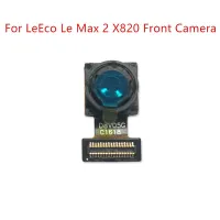 ทดสอบ QC สำหรับ LEECO Le Max 2 X820โทรศัพท์มือถือ21MPX โมดูลกล้องหน้าสายเคเบิลงอได้อะไหล่ชุดประกอบกล้องหลัก