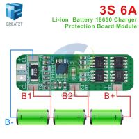 GREATZT 3S 6A แบตเตอรี่ลิเธียมลิเธียม Li-ion 18650 โมดูลบอร์ดป้องกันเครื่องชาร์จ 10.8V 11.1V 12.6V ขายส่ง