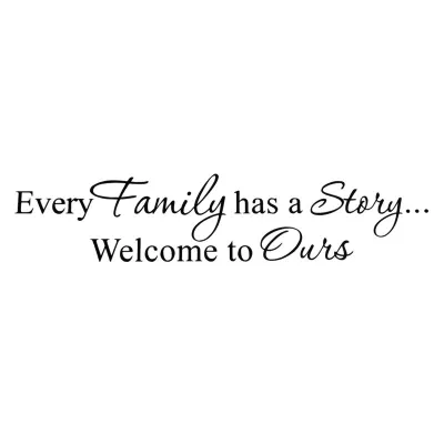 Every Family Has A Story Welcome To Ours Pvc Wall Sticker Art Decal room black Fuel Injectors