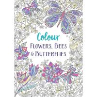 Colour Flowers, Bees &amp; Butterflies (Colour Yourself Calm)