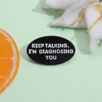 Keep Talking Im Diagnosing You Enamel Pins Funny Proverb Lapel Badge Geometric Hard Enamel Brooch Backpack Clothes Pin Jewelry Fashion Brooches Pins