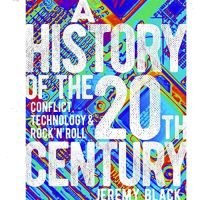 [หนังสือ] A History of the 20th Century: Conflict, Technology &amp; Rocknroll - Jeremy Black ภาษาอังกฤษ English book