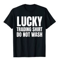 Lucky Trading Shirt Investor Stock Market Traders Gift T-Shirt Cotton T Shirt Birthday High Quality Summer T Shirt