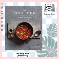[Querida] หนังสือภาษาอังกฤษ The Soup Book : 200 Recipes, Season by Season [Hardcover] by Sophie Grigson ซุป ทำอาหาร