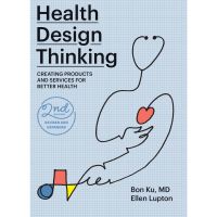 Your best friend &amp;gt;&amp;gt;&amp;gt; หนังสืออังกฤษใหม่พร้อมส่ง Health Design Thinking, second edition [Paperback]