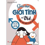 Sách - Giáo Dục Giới Tính Cho Trẻ Thực Ra Rất Đơn Giản ML