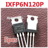 5Pcs IXFP6N120P ใหม่-220 1200V 6A,รับประกันคุณภาพ