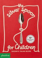 หนังสืออังกฤษใหม่ The Silver Spoon for Children, Favourite Italian Recipes : Favourite Italian Recipes [Hardcover]