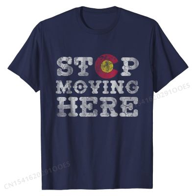 Colorado T-Shirt Stop Moving Here Shirt Casual Tops &amp; Tees for Men Cotton Tshirts Printed On Special