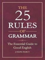 25 RULES OF GRAMMAR, THE: THE ESSENTIAL GUIDE TO GOOD ENGLISH