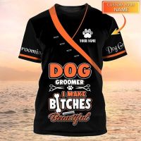 [เสื้อยืด Cloud Sense]    Newest Summer Fashion Mens T-shirt Dog Groomer Pesonalized Name 3D Printed t shirt Unisex Casual Tops Pet Groomer Uniform DW149