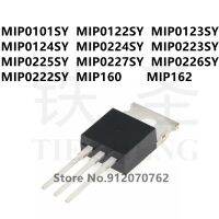 10PCS MIP0101SY MIP0122SY MIP0123SY MIP0124SY MIP0224SY MIP0223SY MIP0225SY MIP0227SY MIP0226SY MIP0222SY MIP160 MIP162 TO-220