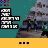 Making Sports highlights for YouTube videos in UHD | Editing | UHD | Highlights